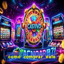 como comprar vale sorte online